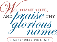 We Praise the Glorious Name of our Heavenly Father - 1 Chronicles 29 verse 13